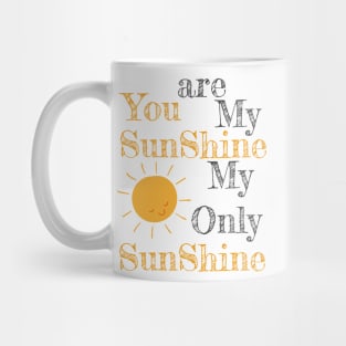 You are my shunshine my only sunshine sun Mug